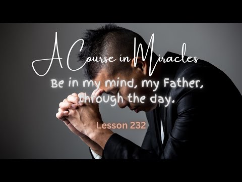 ACIM💫Lesson 232 #acourseinmiracles #acim #sharethekeys