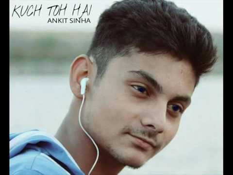 Ankit Sinha Kuch Toh Hai(Do Lafzon Ki Kahani) 