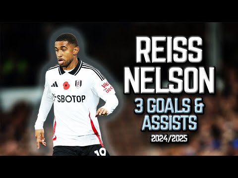 Reiss Nelson - All 3 Goals & Assists for Fulham FC - 2024/2025