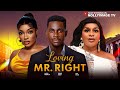 LOVING MR RIGHT 2025 Samie Onot Anita Nwachi Oby Titus 2025 Latest Nigerian Nollywood Movie