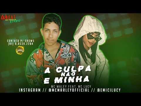 MC MARLEY FEAT. MC LUCY - A CULPA NÃO É MINHA - MÚSICA NOVA