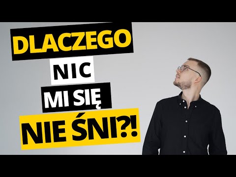Dlaczego nie mam snów?