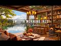 WARM MORNING WITH RELAXING JAZZ INSTRUMENTAL MUSIC ☕ COZY CO ..