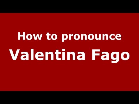 How to pronounce Valentina Fago (Italian/Italy)  - PronounceNames.com