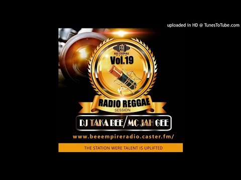 DJ TAKA BEE AND MC JAH GEE RADIO  REGGAE SESSION MIX VOLUME 19