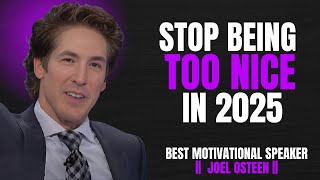Stop Being Too Nice In 2025 || The Most Powerful Speech By Joel Osteen ||