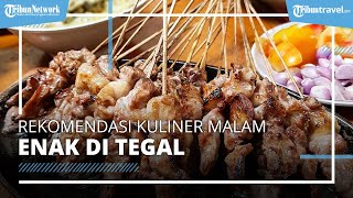 Rekomendasi Kuliner Malam Tegal yang Enak dan Wajib Dicoba