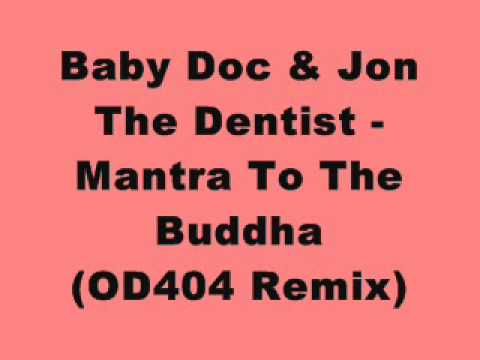 Baby Doc & Jon The Dentist - Mantra To The Buddha (OD404 Remix)