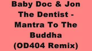 Baby Doc & Jon The Dentist - Mantra To The Buddha (OD404 Remix)