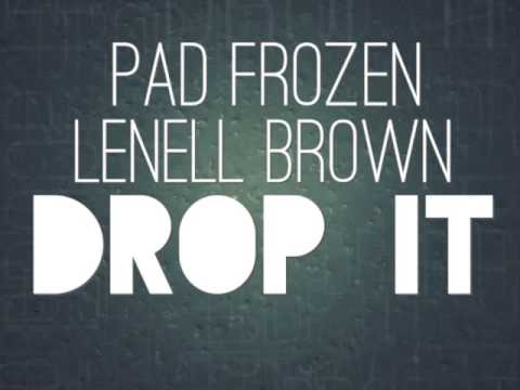 Pad Frozen & Lenell Brown "DROP IT" (Audio)