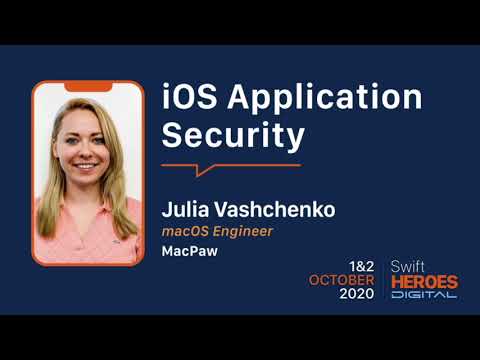 Swift Heroes Digital 2020 - iOS Application Security  - Julia Vashchenko, MacPaw