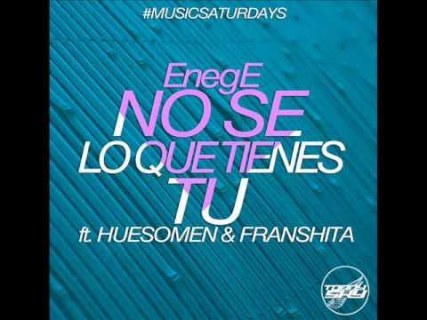 EnegE Ft Huesomen & Franchita   No Se Lo Que Tienes Tu  Prod By EnegE