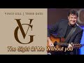 Vince Gill  ~ "The Sight Of Me Without You"