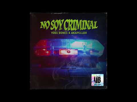 Yoss Bones, Akapellah – No Soy Criminal