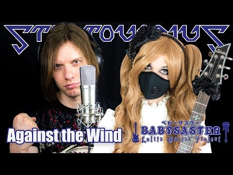 【Stratovarius】 - 「Against the Wind」 VOCAL + GUITAR COVER † BabySaster & Mike Livas