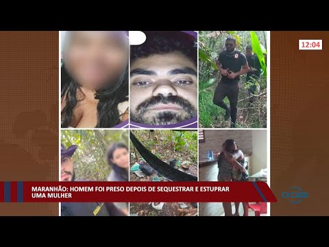 Maranhão: Homem foi preso depois de sequestrar e estuprar uma mulher 21 02 2022