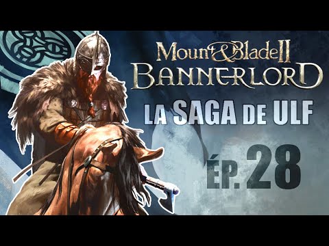[FR] Ulf Unleashes - ep 28 - BANNERLORD Realistic/Hard gameplay