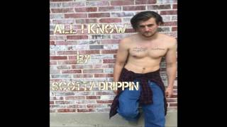 All I Know x Scotty Drippin (freestyle) Prod. by CashMoneyAP
