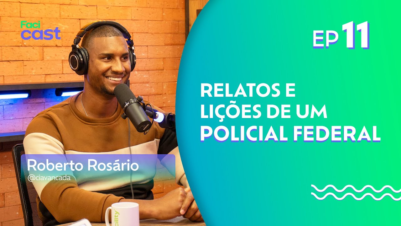 Relatos e lições de um Policial Federal | Roberto Rosário | Facicast #11