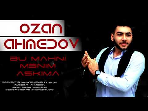 Bu mahnı mənim aşkıma ( Ozan Ahmedov ) 🇦🇿