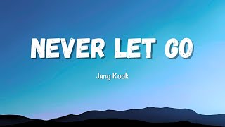 Download lagu Jung Kook (정국) - Never Let Go (lyrics) mp3