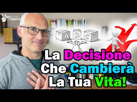 La Decisione che cambierà la tua vita!