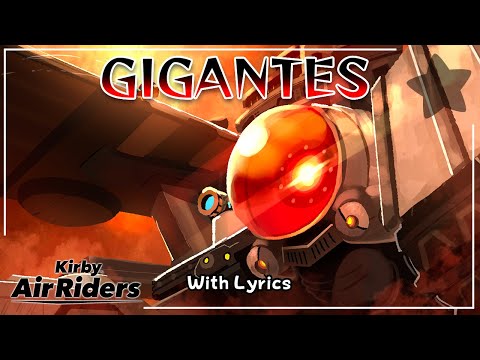Gigantes WITH LYRICS - Kirby Air Riders Cover