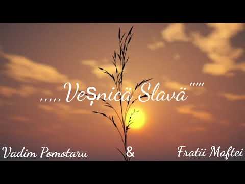 VADIM POMOTARU SIDOR VALERIU MAFTEI VESNICA SLAVA! ВЕЧНАЯ СЛАВА