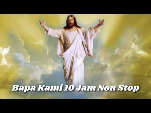 Bapa Kami Yang Ada Di Surga (Doa Dalam Lagu) 10 Jam Non Stop | TANPA IKLAN