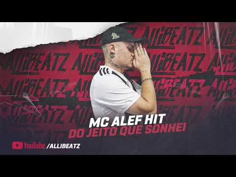 Mc Alef Hit - Do Jeito Que Sonhei