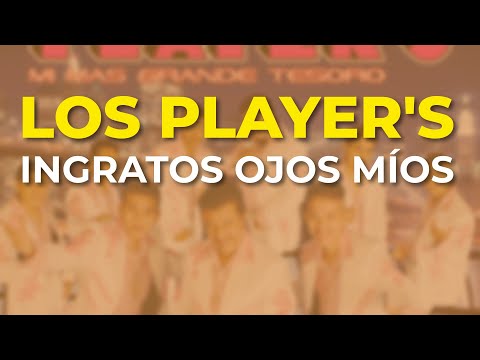 Los Player's - Ingratos Ojos Míos (Audio Oficial)