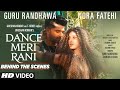Making of DANCE MERI RANI | Guru Randhawa, Nora Fatehi | Tanishk, Zahrah, Rashmi, Bosco | Bhushan K