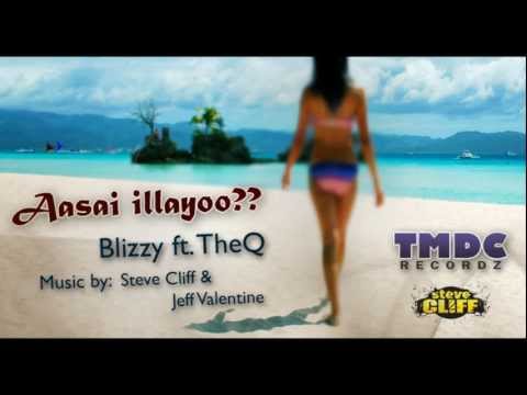 Tamil Rap - Aasai Illayoo?? - Blizzy ft. Badboy Q  - TMDC Recordz