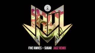 Five Knives - Sugar (Jauz Remix)