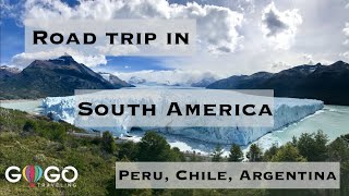 ROAD TRIP IN SOUTH AMERICA - PERU, CHILE & ARGENTINA
