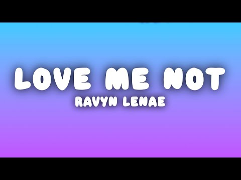 Ravyn Lenae - Love Me Not (Lyrics)