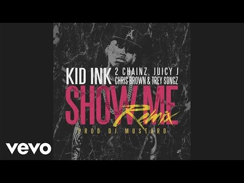 Kid Ink - Show Me REMIX (Audio) ft. Trey Songz, Juicy J, 2 Chainz, Chris Brown