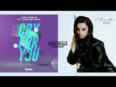 Charli XCX x Dan Heale ft. Natalie Gray - Beg & Cry For You (Dan Heale Mashup)