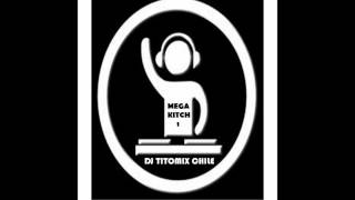 MEGA KITCH BY DJ TITOMIX