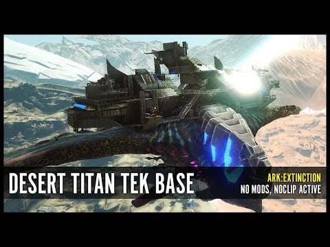 Desert Titan Tek Base - ARK:Extinction PvE Base (NO MODS)