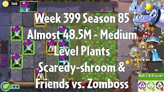 (Almost 48.5M - Scaredy-shroom vs Zomboss) PvZ2 Arena Week 399 S85, Medium Level Plants -Jade League