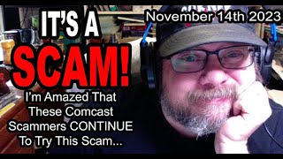 IT'S A SCAM! COMCAST SCAM! I'm AMAZED That These Comcast Scammers CONTINUE To Try This Scam...