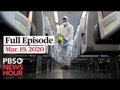 PBS NewsHour full episode, Mar 19, 2020
