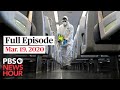 PBS NewsHour Full Episode Mar 19 2020