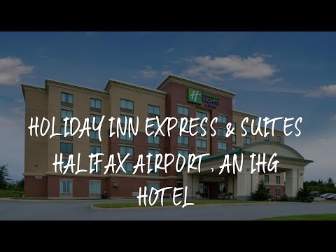 Holiday Inn Express & Suites Halifax Airport, an IHG Hotel Review - Enfield , Canada