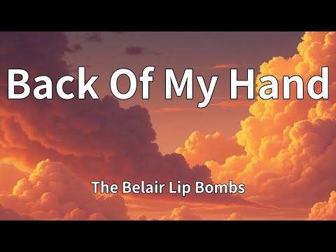 Back Of My Hand - The Belair Lip Bombs