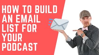 How To Build An Email List For Your Podcast