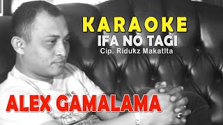 Download lagu [ KARAOKE ] Ifa No Tagi - Alex Gamalama mp3