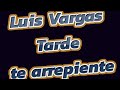 Luis Vargas Tarde te arrepiente karaoke La Poderosa 2