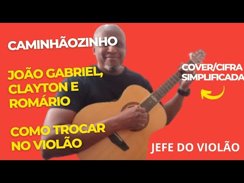 Caminhãozinho - João Gabriel, Clayton e Romário - Como tocar no violão - cover/cifra simplificada